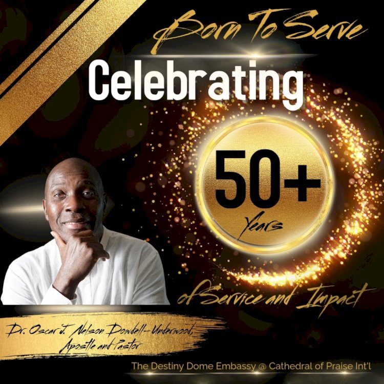 Dr. Oscar J. Nelson Dowdell-Underwood, Born To Serve and Blessed To Blessing