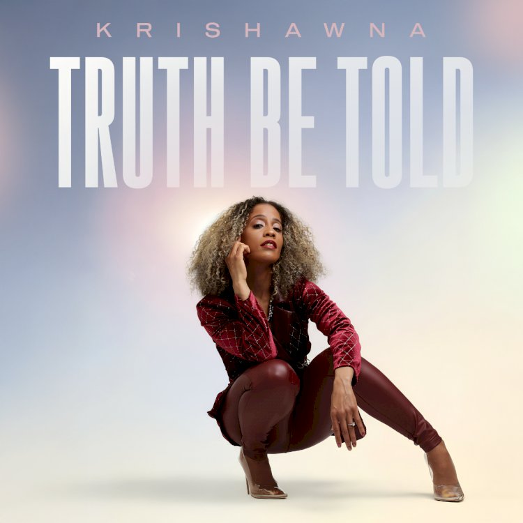 KRISHAWNA Truth Be Told